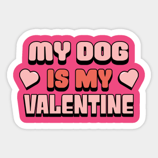 My Dog Is My Valentine Shirt, Dog Lover Shirt, Funny Valentine's Shirt, Valentine's Day Shirt, Dog Mom, Fur Mama For Life, Dog Valentine Sticker